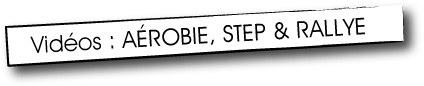 Vidéos: aérobie, step & rallye